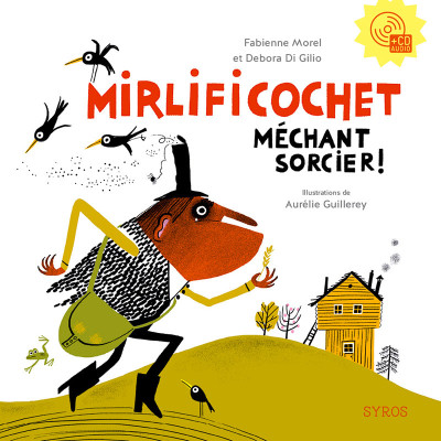 Mirlificochet méchant sorcier ! Mirlificochet méchant sorcier !