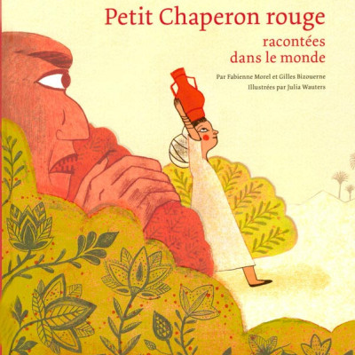 Les histoires du Petit Chaperon rouge racont&eacute;es dans le monde